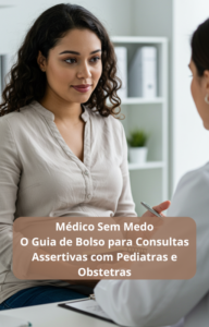 Ferramenta Médico Sem Medo: Checklists para consultas médicas assertivas.