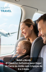Guia Bebê a Bordo: O checklist definitivo para viajar sem estresse.